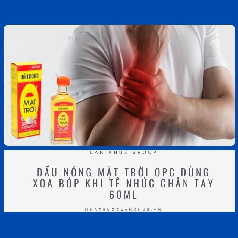 DẦU NÓNG MẶT TRỜI OPC DÙNG XOA BÓP KHI TÊ NHỨC CHÂN TAY 60ML