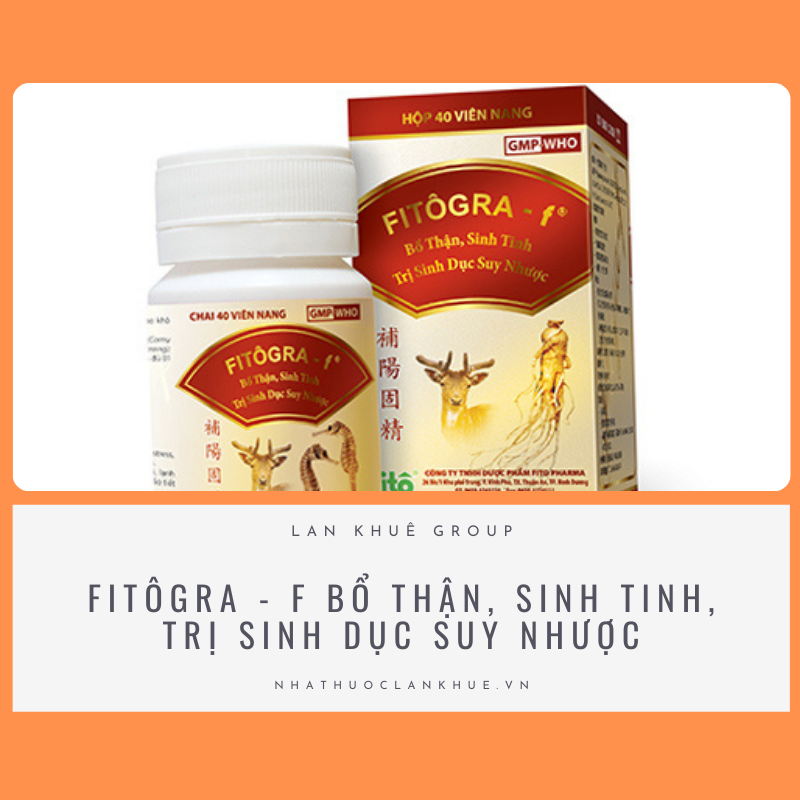 FITÔGRA - F BỔ THẬN, SINH TINH, TRỊ SINH DỤC SUY NHƯỢC