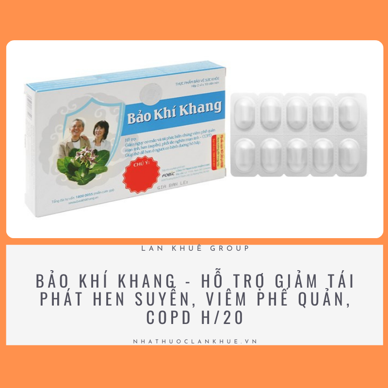 BẢO KHÍ KHANG - HỖ TRỢ GIẢM TÁI PHÁT HEN SUYỄN, VIÊM PHẾ QUẢN, COPD H/20