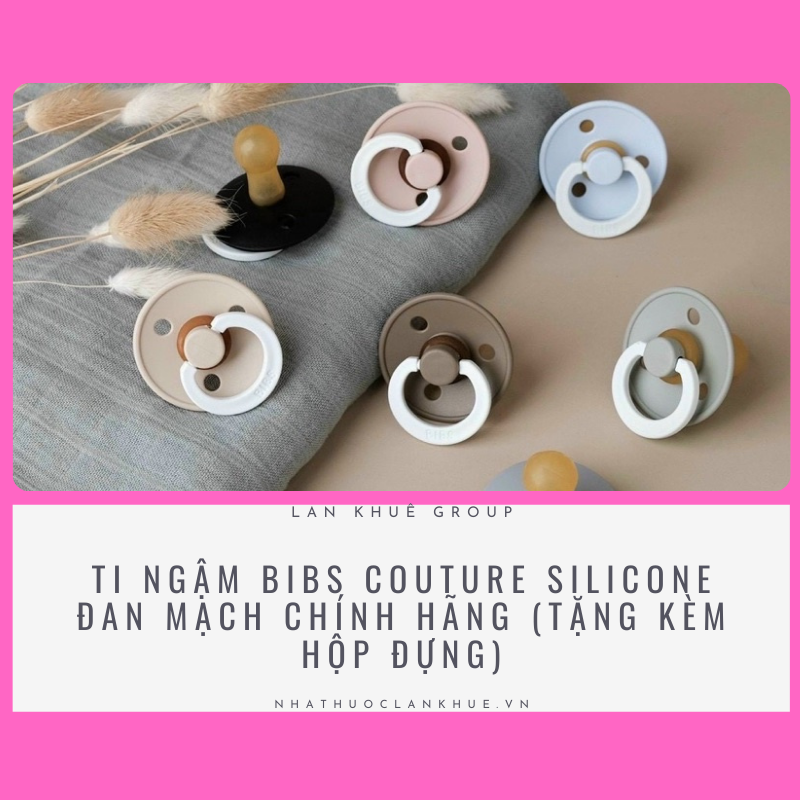 TI NGẬM BIBS COUTURE SILICONE ĐAN MẠCH CHÍNH HÃNG (TẶNG KÈM HỘP ĐỰNG)