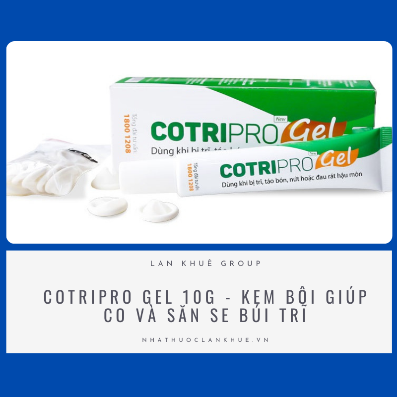 COTRIPRO GEL 10G - KEM BÔI GIÚP CO VÀ SĂN SE BÚI TRĨ