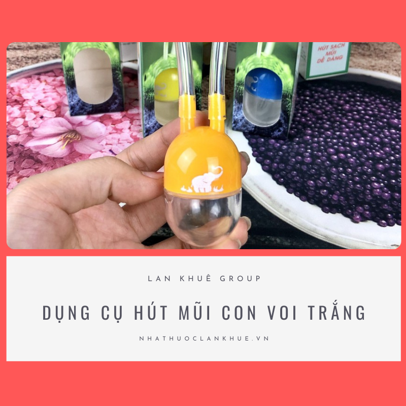 DỤNG CỤ HÚT MŨI CON VOI TRẮNG