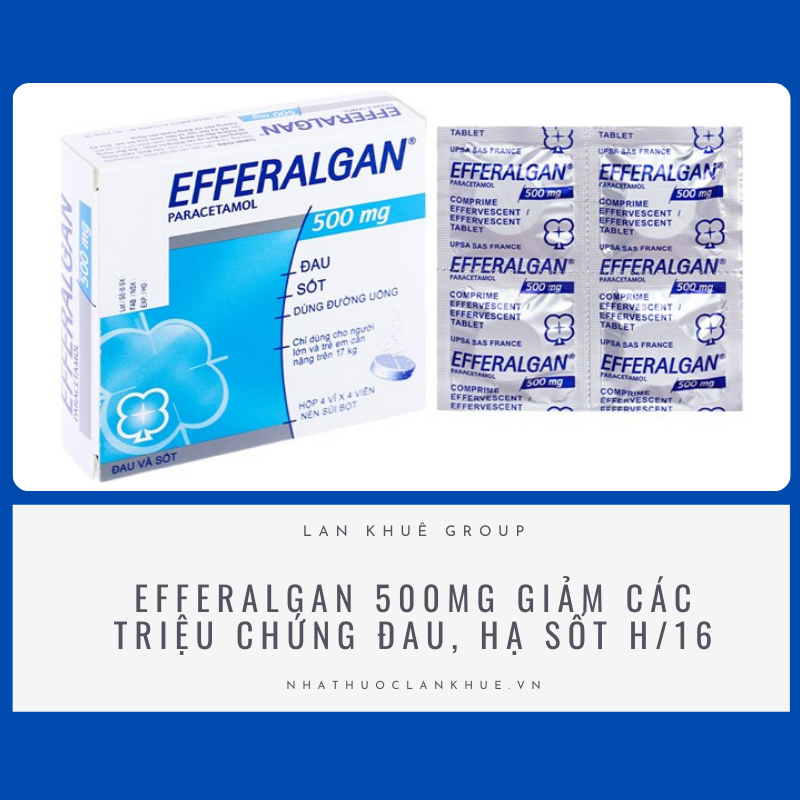 EFFERALGAN 500MG GIẢM CÁC TRIỆU CHỨNG ĐAU, HẠ SỐT H/16