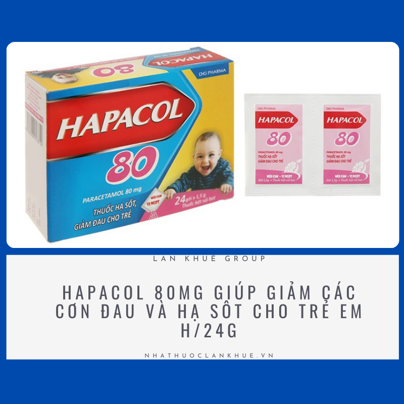 HAPACOL 80MG GIÚP GIẢM CÁC CƠN ĐAU VÀ HẠ SÔT CHO TRẺ EM H/24G