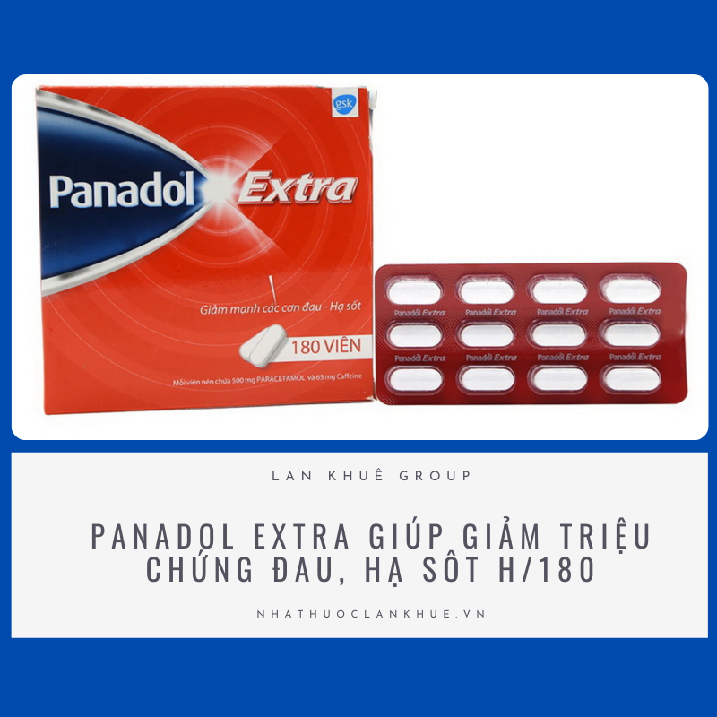 PANADOL EXTRA GIÚP GIẢM TRIỆU CHỨNG ĐAU, HẠ SÔT H/180