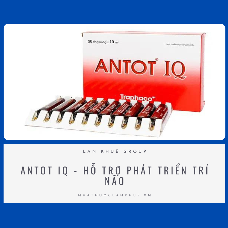 ANTOT IQ - HỖ TRỢ PHÁT TRIỂN TRÍ NÃO