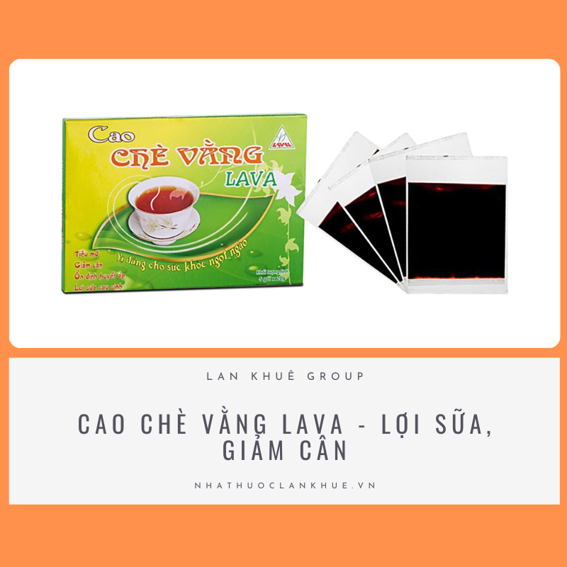 CAO CHÈ VẰNG LAVA - LỢI SỮA, GIẢM CÂN