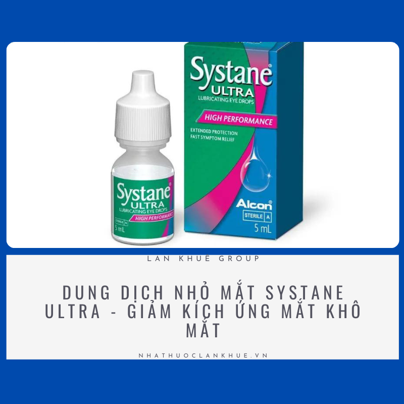 DUNG DỊCH NHỎ MẮT SYSTANE ULTRA - GIẢM KÍCH ỨNG MẮT KHÔ MẮT