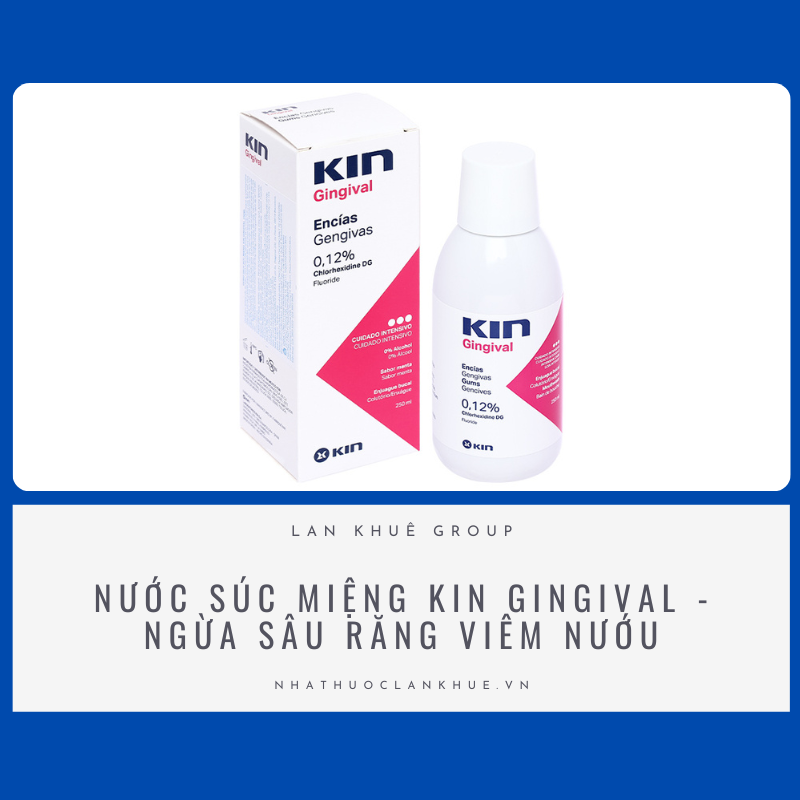 NƯỚC SÚC MIỆNG KIN GINGIVAL - NGỪA SÂU RĂNG VIÊM NƯỚU