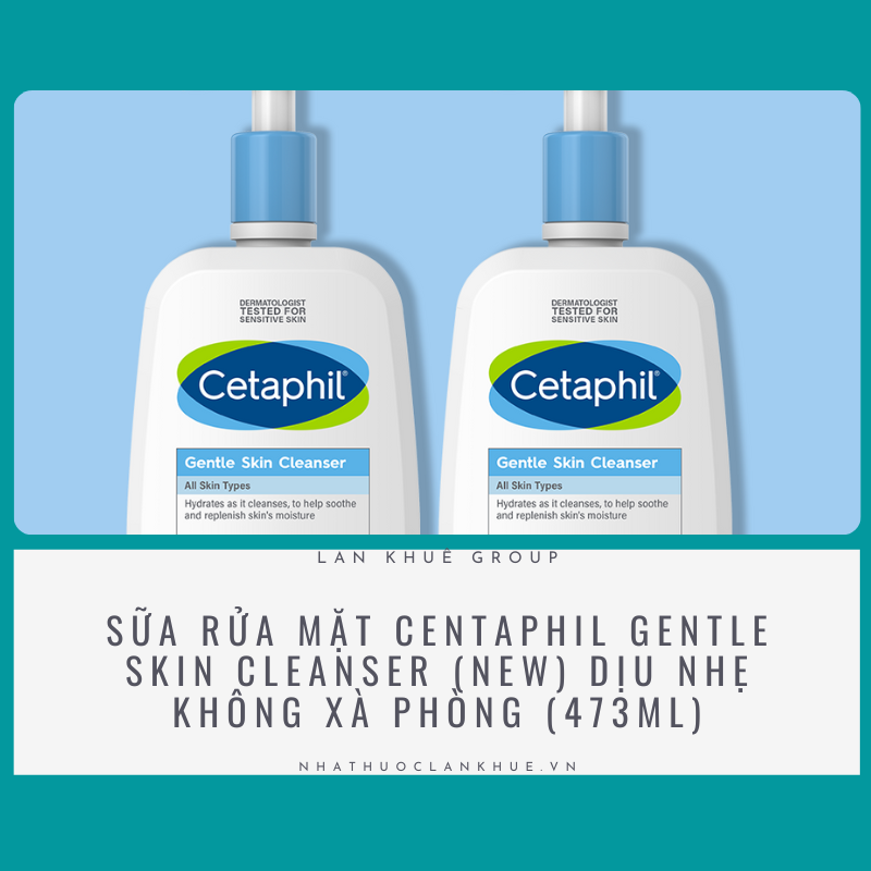 SỮA RỬA MẶT CETAPHIL Gentle Skin Cleanser (New) dịu nhẹ không xà phòng (473ml)