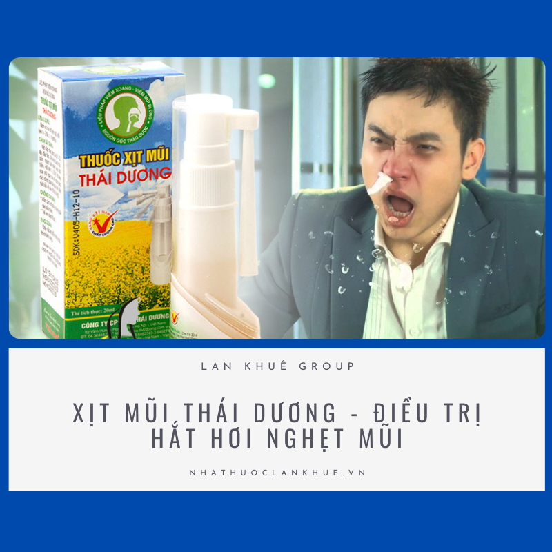 XỊT MŨI THÁI DƯƠNG - ĐIỀU TRỊ HẮT HƠI NGHẸT MŨI