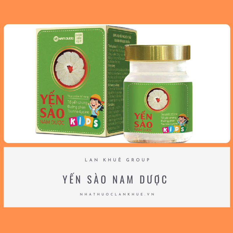 YẾN SÀO NAM DƯỢC - Giúp tăng sức đề kháng trẻ khỏe mạnh, thông minh