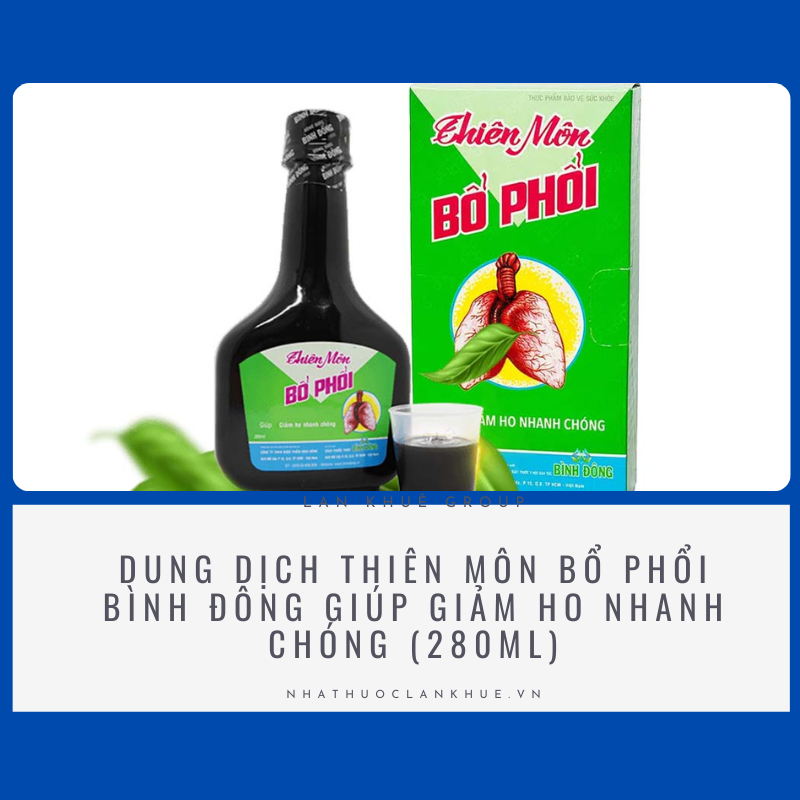 DUNG DỊCH THIÊN MÔN BỔ PHỔI BÌNH ĐÔNG GIÚP GIẢM HO NHANH CHÓNG (280ML)