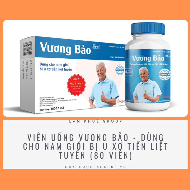 VIÊN UỐNG VƯƠNG BẢO- DÙNG CHO NAM GIỚI BỊ U XƠ TIỀN LIỆT TUYẾN (80 VIÊN)