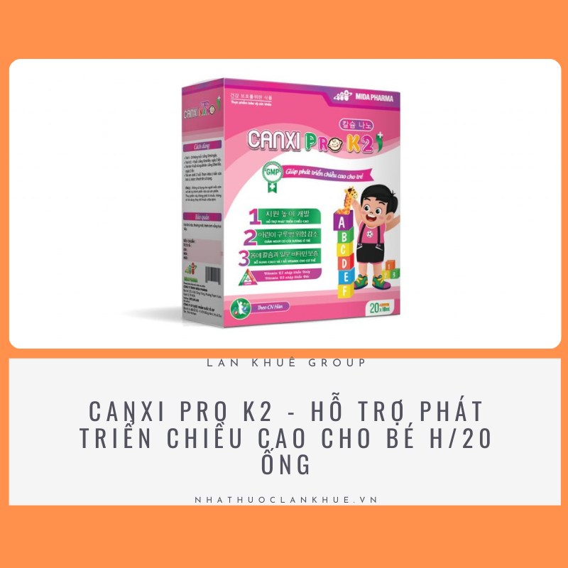 CANXI PRO K2 - HỖ TRỢ PHÁT TRIỂN CHIỀU CAO CHO BÉ H/20 ỐNG