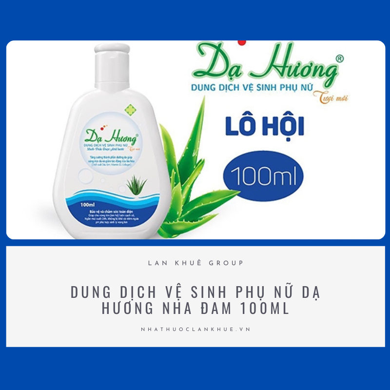 DUNG DỊCH VỆ SINH PHỤ NỮ DẠ HƯƠNG NHA ĐAM 100ML