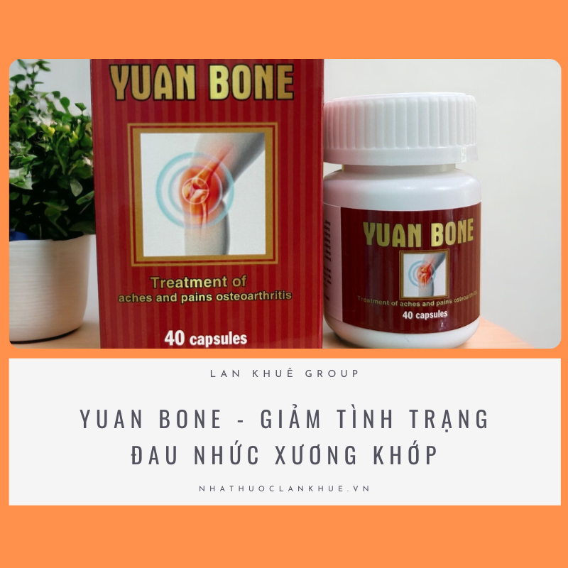 YUAN BONE - GIẢM TÌNH TRẠNG ĐAU NHỨC XƯƠNG KHỚP