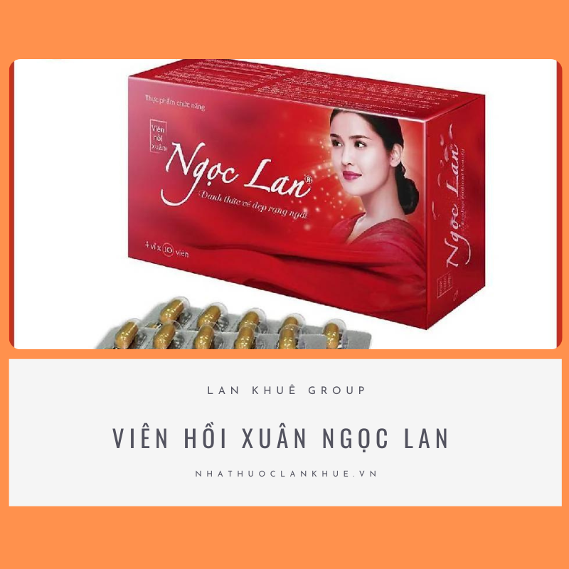 VIÊN HỒI XUÂN NGỌC LAN - TĂNG CƯỜNG NỘI TIẾT TỐ NỮ  HỘP 40 VIÊN