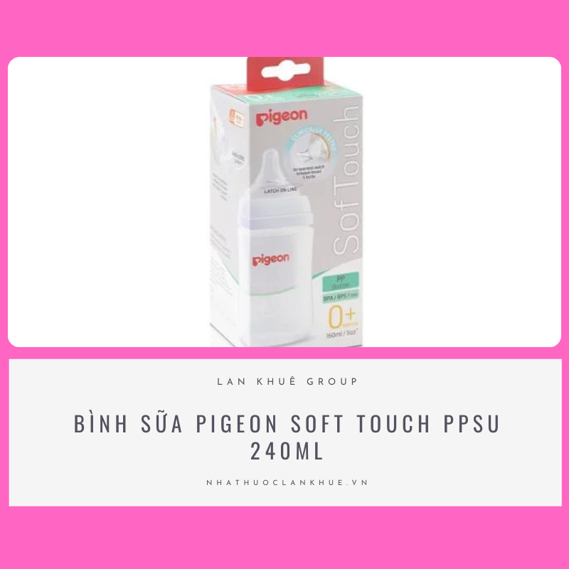Bình Sữa Pigeon Soft Touch PPSU 240ml Cho Bé Từ 0+ Trở Lên