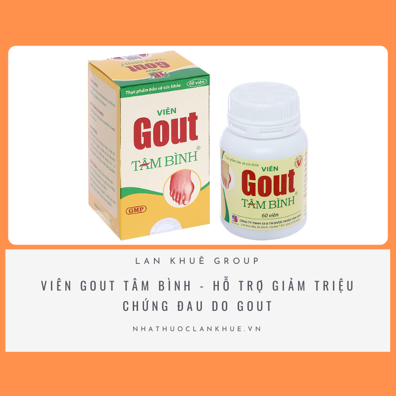 VIÊN GOUT TÂM BÌNH - HỖ TRỢ GIẢM ĐAU DO GOUT