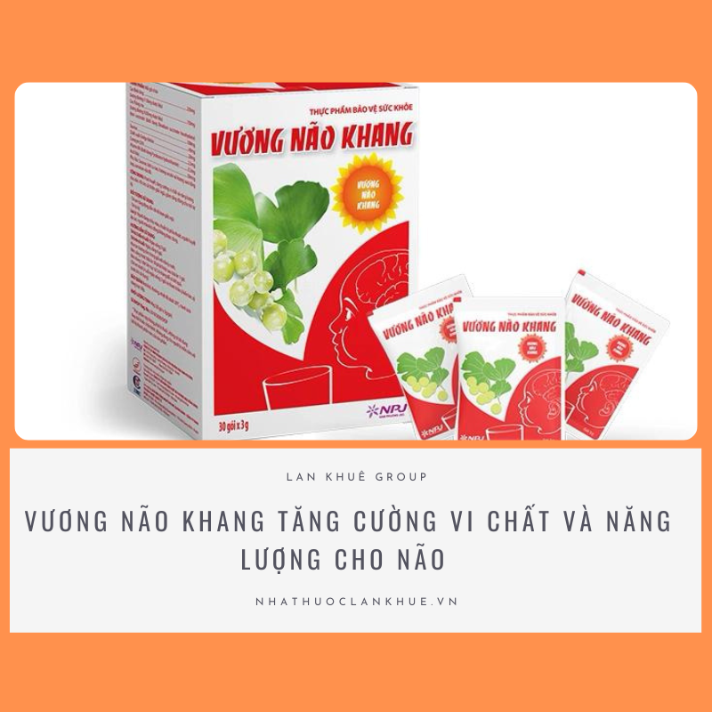 VƯƠNG NÃO KHANG TĂNG CƯỜNG VI CHẤT VÀ NĂNG LƯỢNG CHO NÃO, CẢI THIỆN GIẤC NGỦ CHO TRẺ TĂNG ĐỘNG