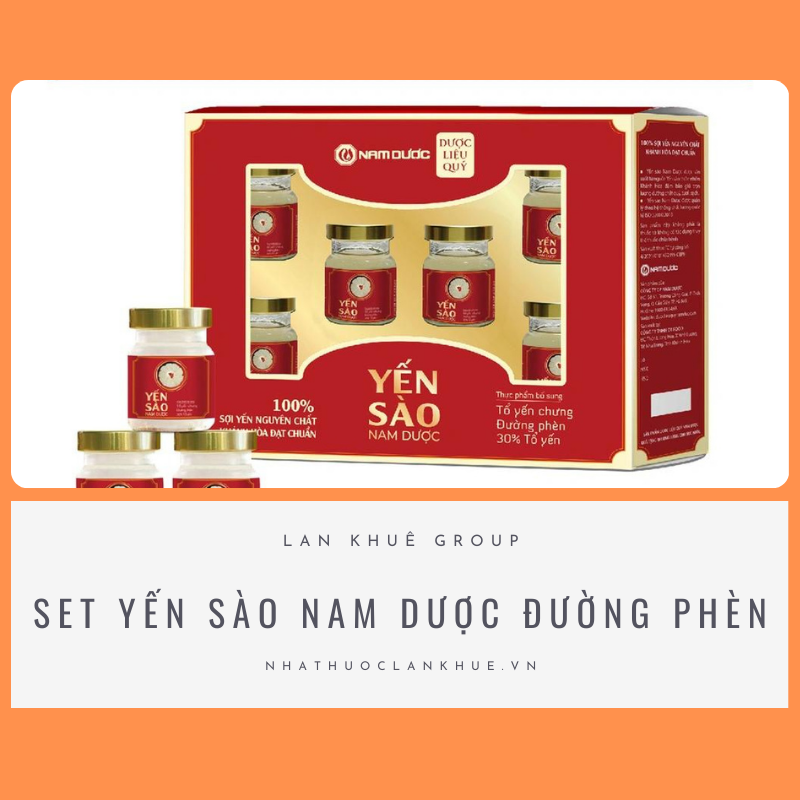 SET YẾN SÀO NAM DƯỢC - GIÚP BỒI BỔ SỨC KHỎE, TĂNG ĐỀ KHÁNG 