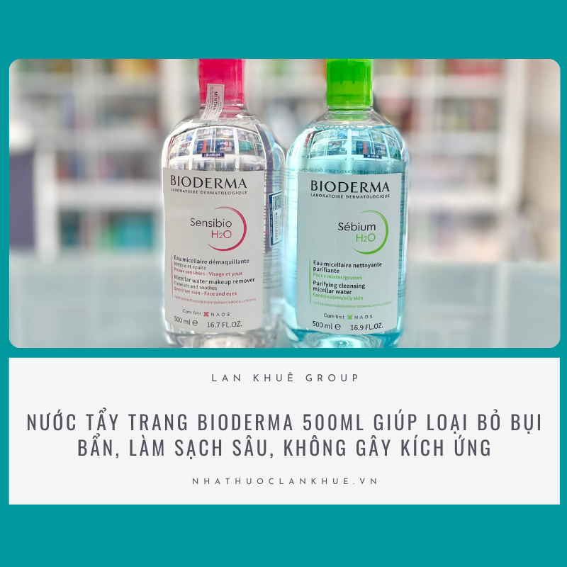 nước tẩy trang bioderma 500ML GIÚP LOẠI BỎ BỤI BẨN, LÀM SẠCH SÂU, KHÔNG GÂY KÍCH ỨNG