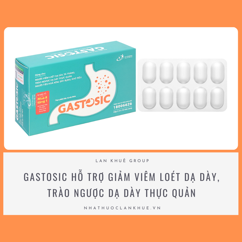 GASTOSIC - HỖ TRỢ GIẢM TRÀO NGƯỢC, VIÊM LOÉT DẠ DÀY THỰC QUẢN HỘP 30 VIÊN