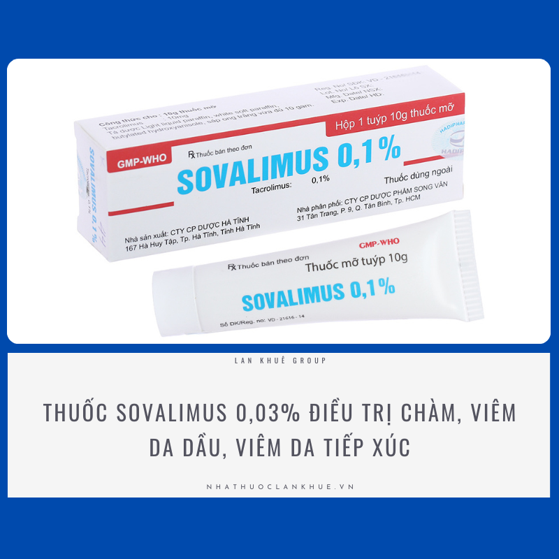 THUỐC SOVALIMUS 0,03% ĐIỀU TRỊ VIÊM DA TIẾT BÃ NHỜN. VIÊM DA TIẾP XÚC, CHÀM