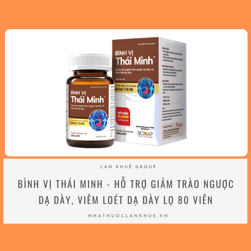 BÌNH VỊ THÁI MINH - HỖ TRỢ GIẢM ACID DỊCH VỊ, BẢO VỆ NIÊM MẠC DẠ DÀY, GIẢM TRÀO NGƯỢC, VIÊM LOÉT DẠ DÀY HỘP 80 VIÊN