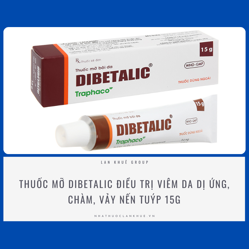 THUỐC MỠ DIBETALIC ĐIỀU TRỊ VIÊM DA DỊ ỨNG, CHÀM. VẢY NẾN TUÝP 15G