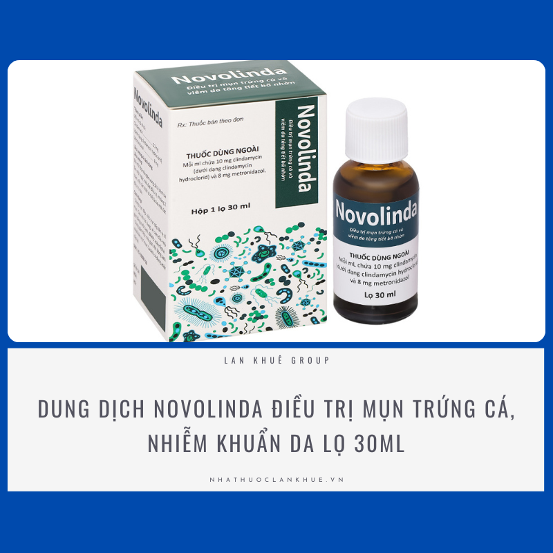 DUNG DỊCH NOVOLINDA ĐIỀU TRỊ MỤN TRỨNG CÁ, BỆNH NGOÀI DA, NHIỄM KHUẨN LỌ 30ML